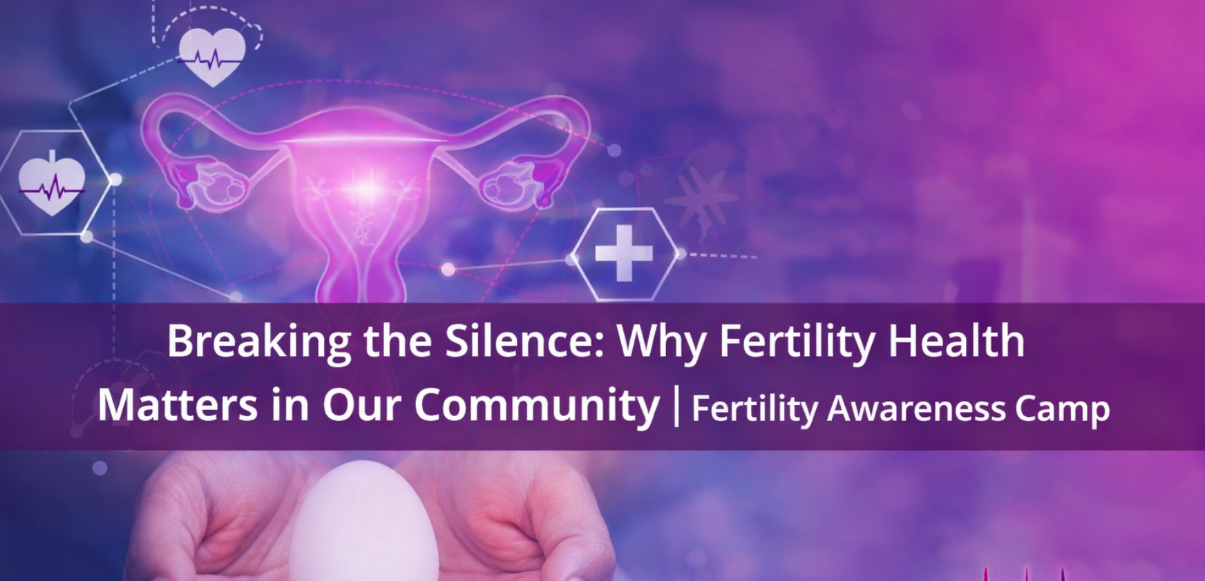 breaking the silence: why fertility health matters in our community | fertility awareness camp