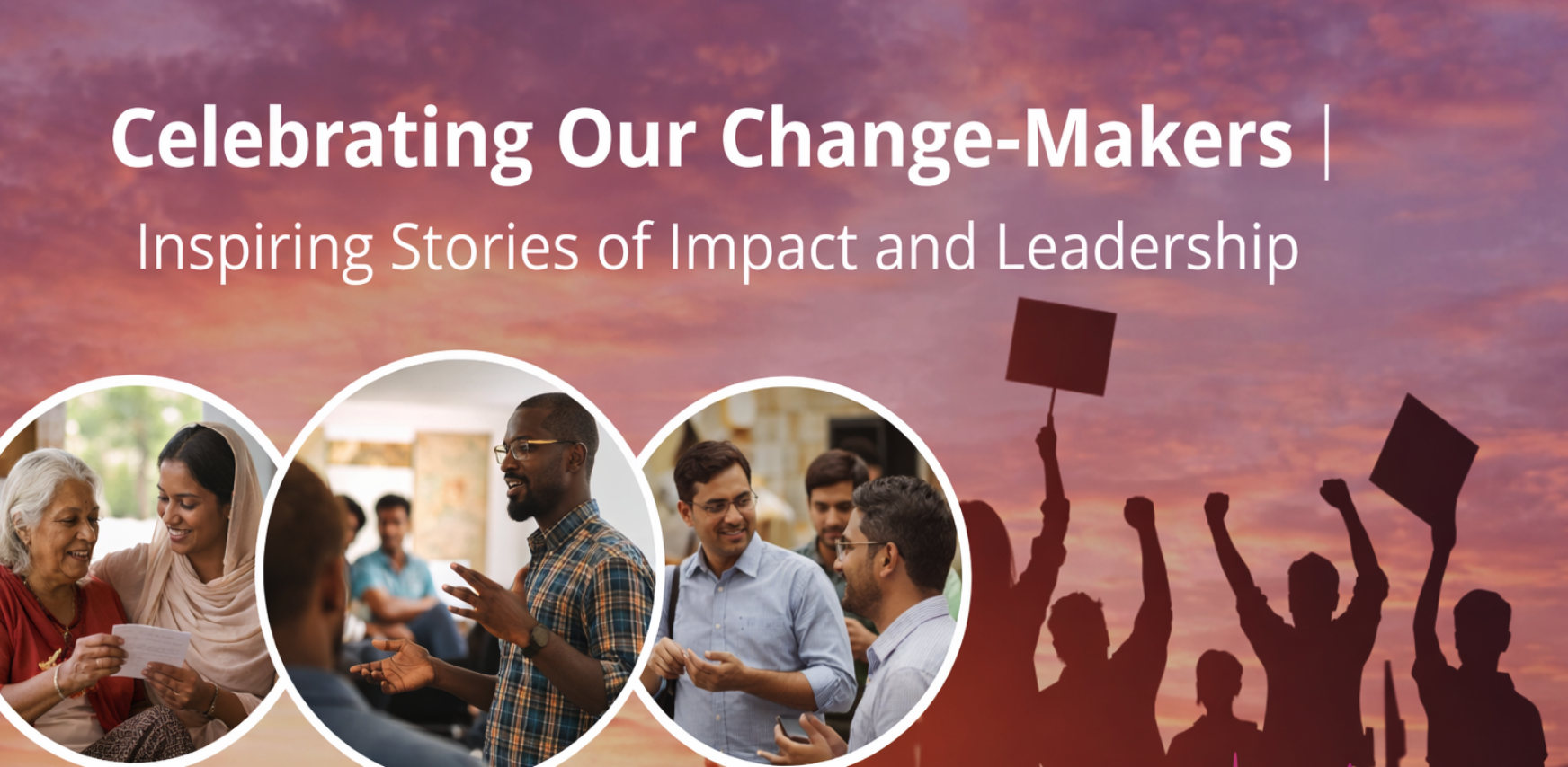 celebrating our change makers | inspiring stories of impact and leadership