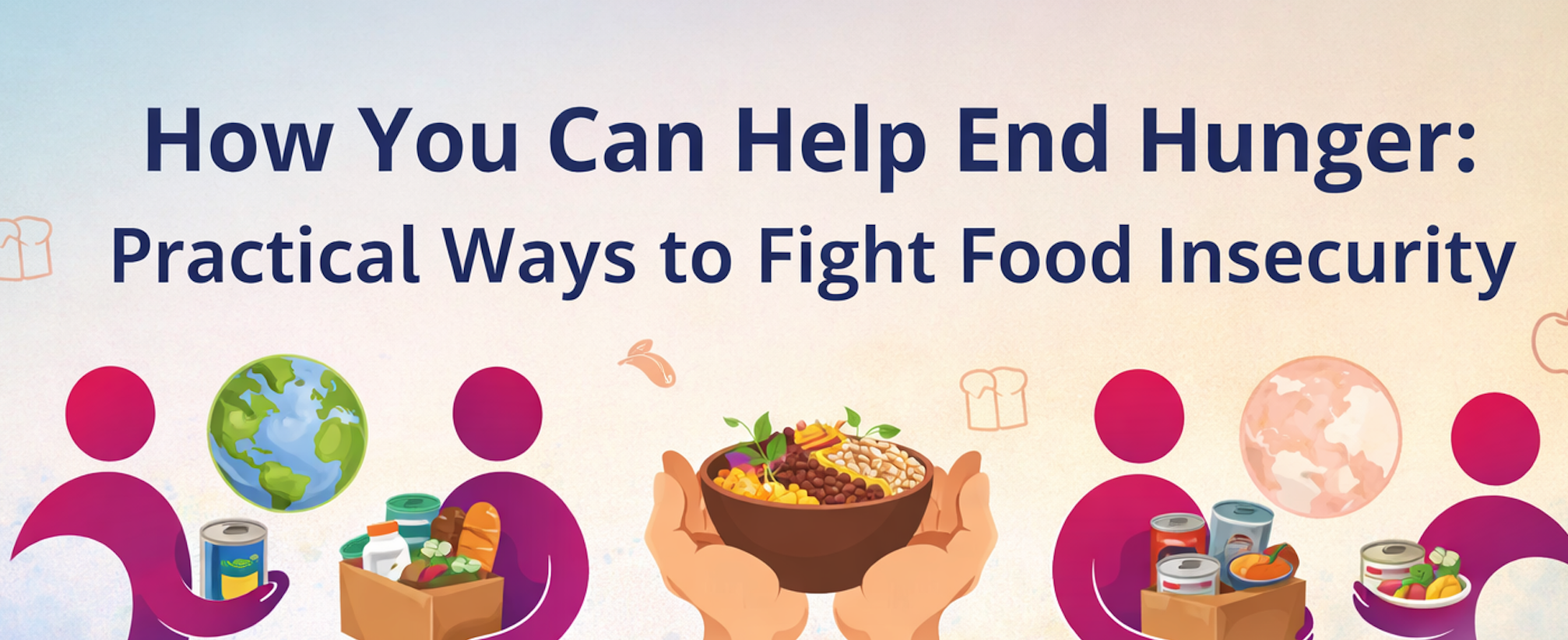 how you can help end hunger: practical ways to fight food insecurity