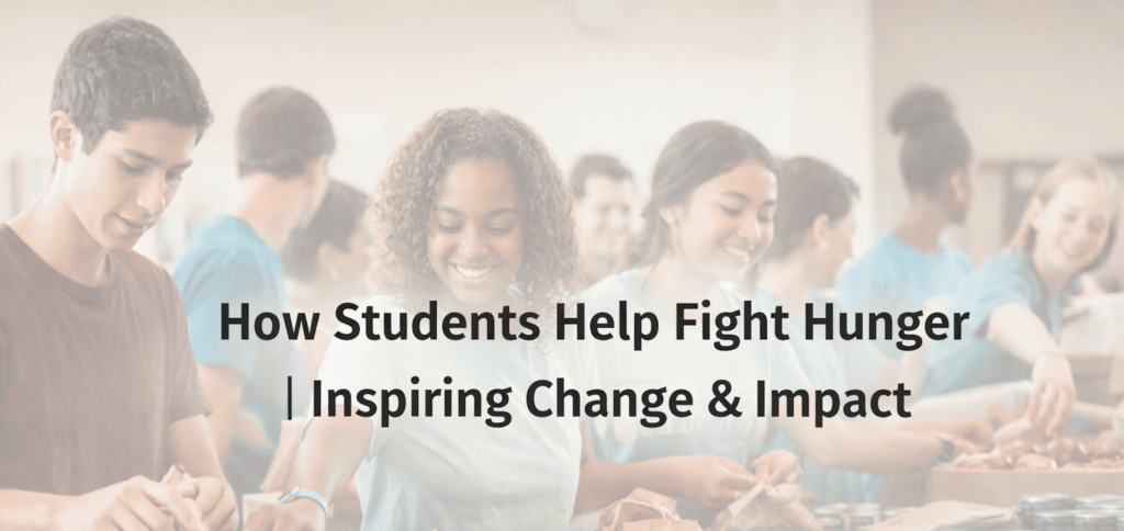How Students Help Fight Hunger: Creating Hope Through Action