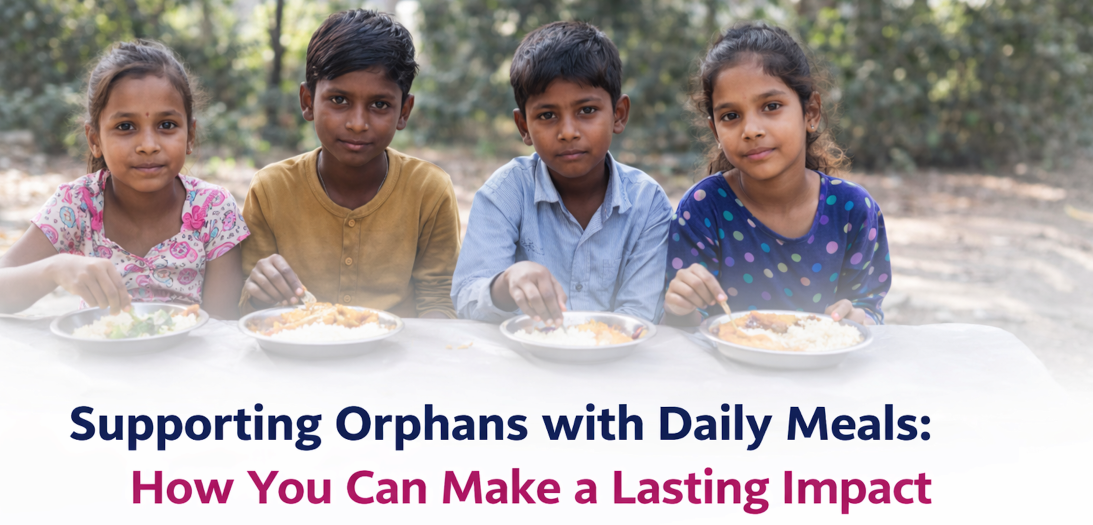 supporting orphans with daily meals: how you can make a lasting impact