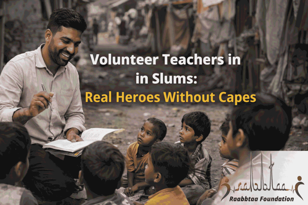 Volunteer Teachers in Slums: Real Heroes Without Capes volunteer teachers in slums rea